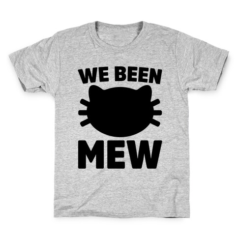 We Been Mew Parody Kids T-Shirt