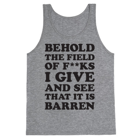 Behold The Field Of F**ks I Give Tank Top