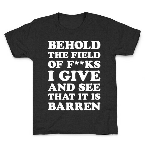 Behold The Field Of F**ks I Give Kids T-Shirt