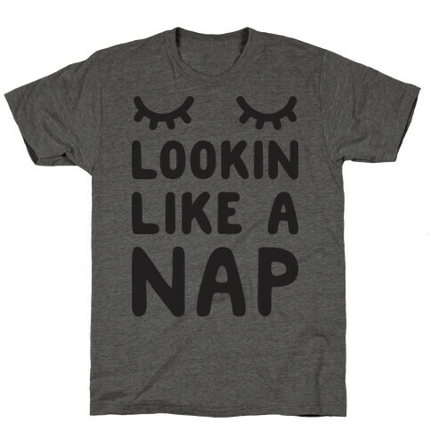 Lookin Like A Nap T-Shirt