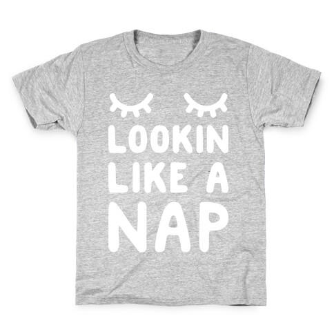 Lookin Like A Nap Kids T-Shirt