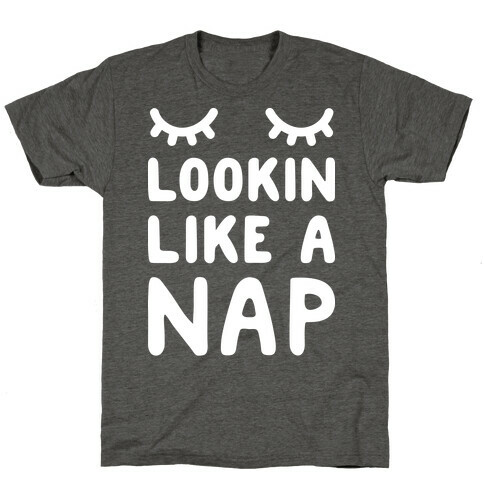 Lookin Like A Nap T-Shirt