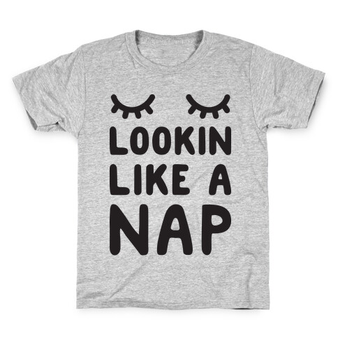 Lookin Like A Nap Kids T-Shirt