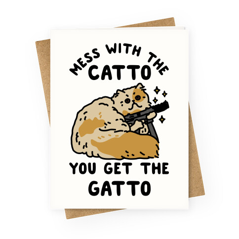 Mess with the Catto You Get the Gatto Greeting Card