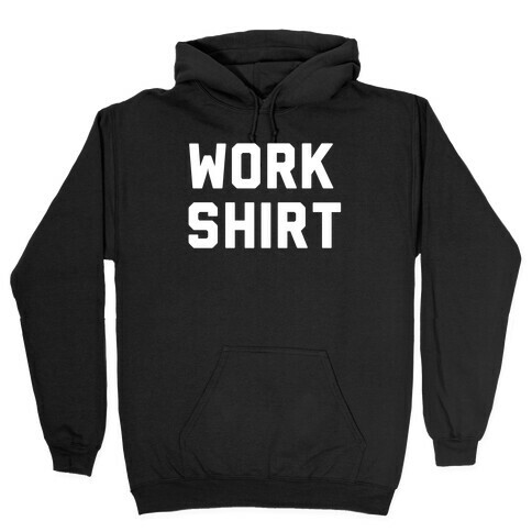 Work Shirt Hooded Sweatshirt