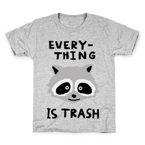 Everything Is Trash Kids T-Shirt