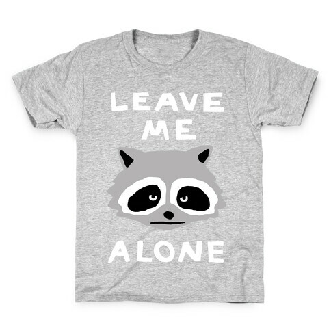 Leave Me Alone Raccoon Kids T-Shirt