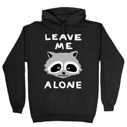 Leave Me Alone Raccoon Hooded Sweatshirt