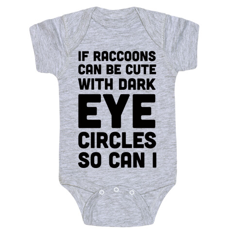 If Raccoons Can Be Cute With Dark Eye Circles So Can I Baby One-Piece