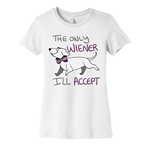 The Only Wiener I'll Accept Womens T-Shirt