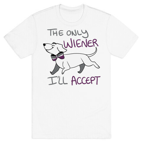 The Only Wiener I'll Accept T-Shirt