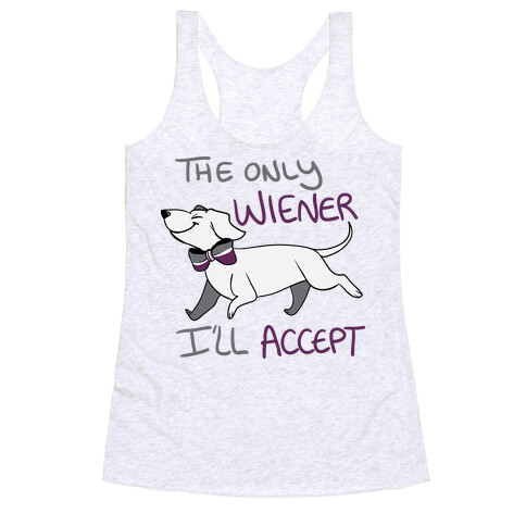 The Only Wiener I'll Accept Racerback Tank Top