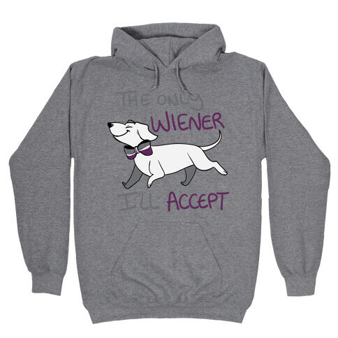 The Only Wiener I'll Accept Hooded Sweatshirt