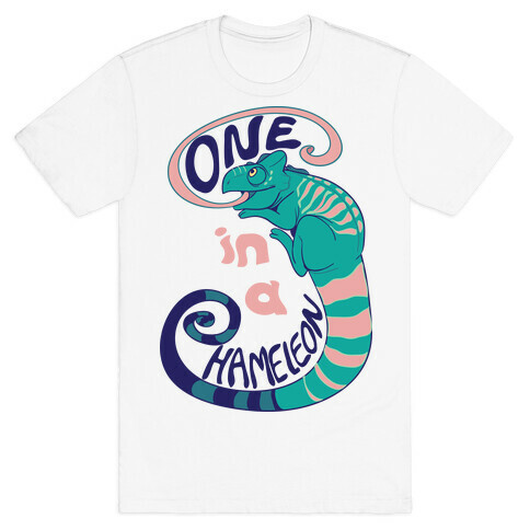 One in a Chameleon  T-Shirt