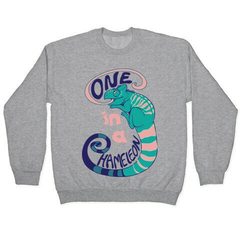 One in a Chameleon  Pullover
