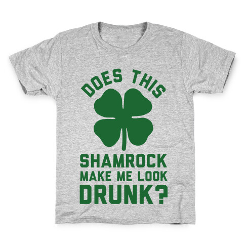 Does This Shamrock Make Me Look Drunk? Kids T-Shirt