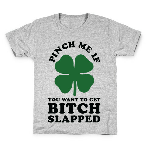 Pinch Me If You Want to Get Bitch Slapped Kids T-Shirt