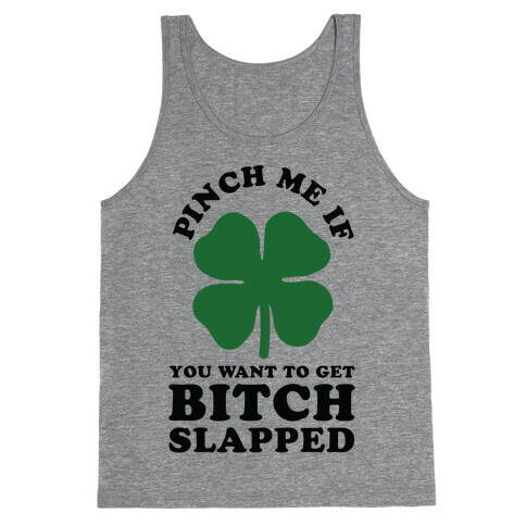 Pinch Me If You Want to Get Bitch Slapped Tank Top