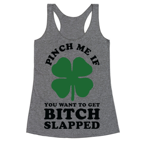 Pinch Me If You Want to Get Bitch Slapped Racerback Tank Top