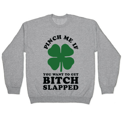 Pinch Me If You Want to Get Bitch Slapped Pullover