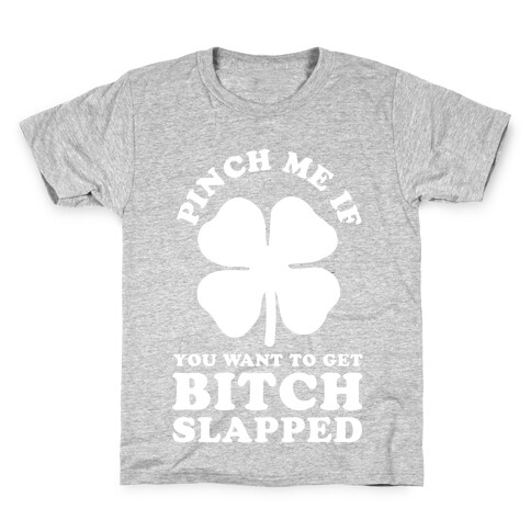 Pinch Me If You Want to Get Bitch Slapped Kids T-Shirt