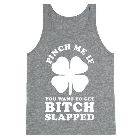 Pinch Me If You Want to Get Bitch Slapped Tank Top