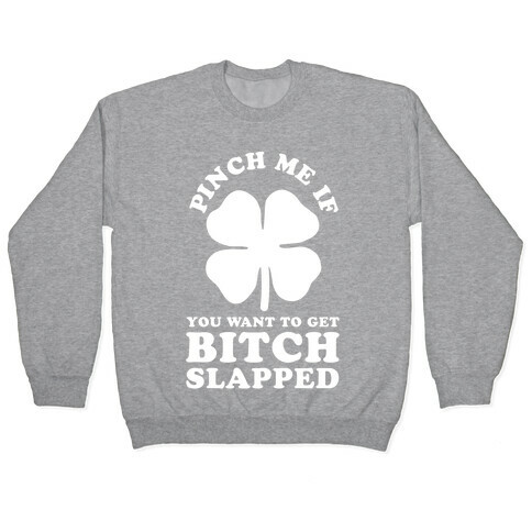 Pinch Me If You Want to Get Bitch Slapped Pullover
