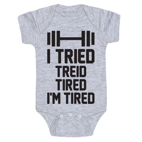 I Tried, Treid, Tired, I'm Tired Baby One-Piece