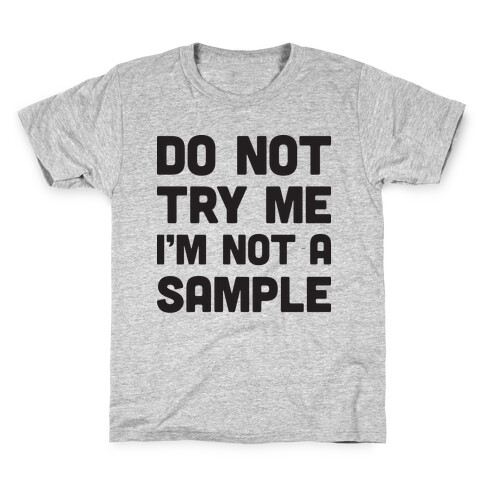 Do Not Try Me I'm Not A Sample Kids T-Shirt