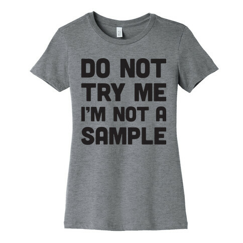 Do Not Try Me I'm Not A Sample Womens T-Shirt