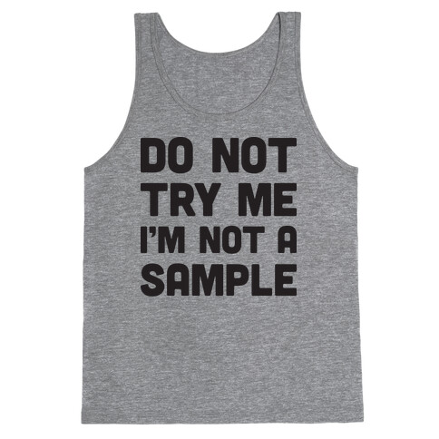 Do Not Try Me I'm Not A Sample Tank Top