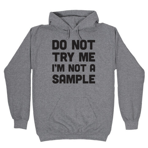 Do Not Try Me I'm Not A Sample Hooded Sweatshirt