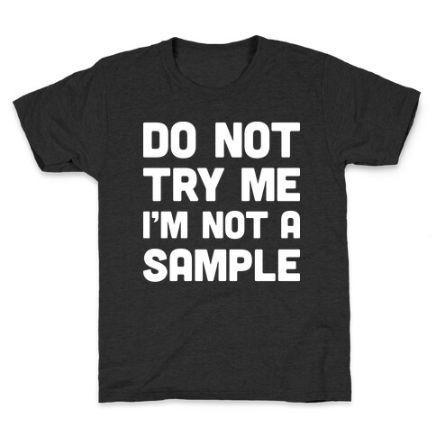 Do Not Try Me I'm Not A Sample Kids T-Shirt