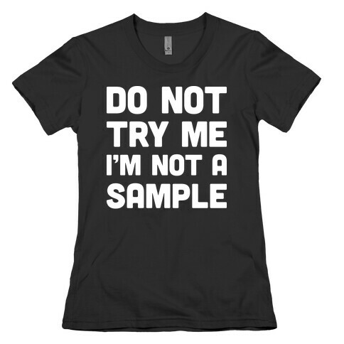 Do Not Try Me I'm Not A Sample Womens T-Shirt