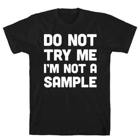 Do Not Try Me I'm Not A Sample T-Shirt