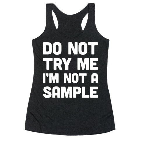 Do Not Try Me I'm Not A Sample Racerback Tank Top