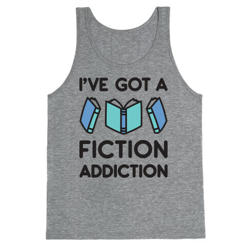 I've Got A Fiction Addiction Tank Top