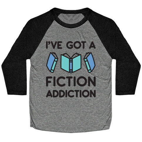 I've Got A Fiction Addiction Baseball Tee