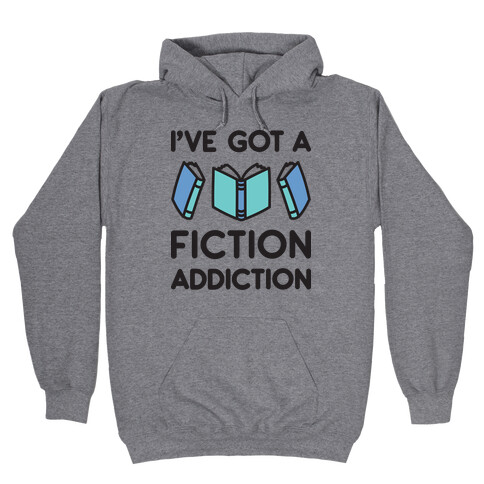 I've Got A Fiction Addiction Hooded Sweatshirt