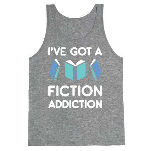 I've Got A Fiction Addiction Tank Top