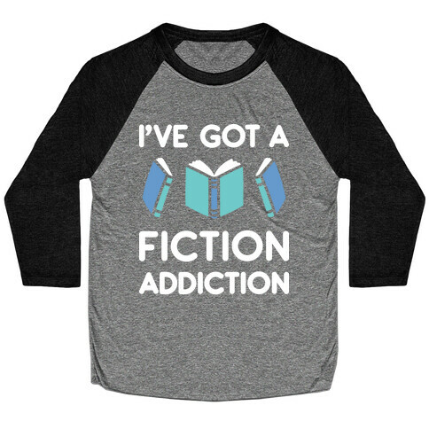 I've Got A Fiction Addiction Baseball Tee