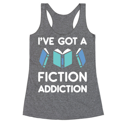 I've Got A Fiction Addiction Racerback Tank Top