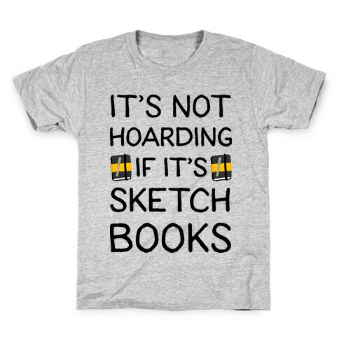 It's Not Hoarding If It's Sketchbooks Kids T-Shirt