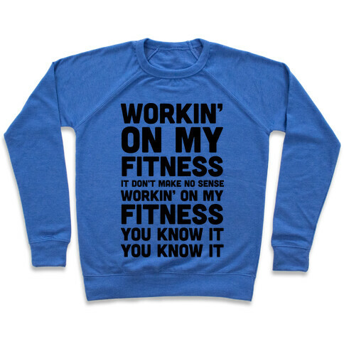 Workin' On My Fitness Finesse Parody Pullover