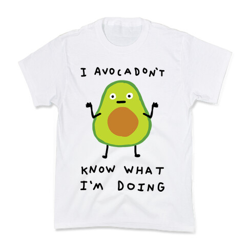 I Avocadon't Know What I'm Doing Kids T-Shirt