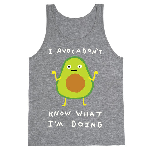 I Avocadon't Know What I'm Doing Tank Top