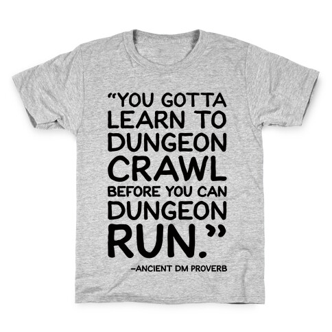 You Gotta Learn To Dungeon Crawl Before You Can Dungeon Run Kids T-Shirt