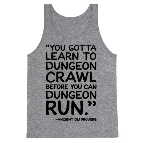 You Gotta Learn To Dungeon Crawl Before You Can Dungeon Run Tank Top
