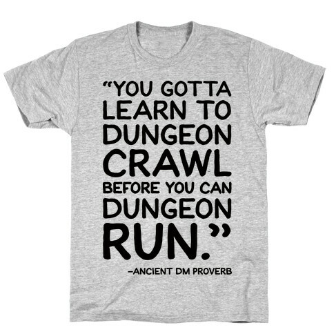 You Gotta Learn To Dungeon Crawl Before You Can Dungeon Run T-Shirt