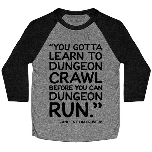 You Gotta Learn To Dungeon Crawl Before You Can Dungeon Run Baseball Tee